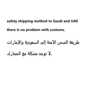 00 -Safety Shipping Way For Saudi and UAE , No any problem with the customs . delivery time 7-12 days .